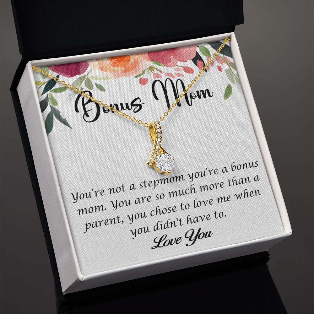 Bonus Mom - Your Unexpected Love is a Gift I Can't Imagine Life Without