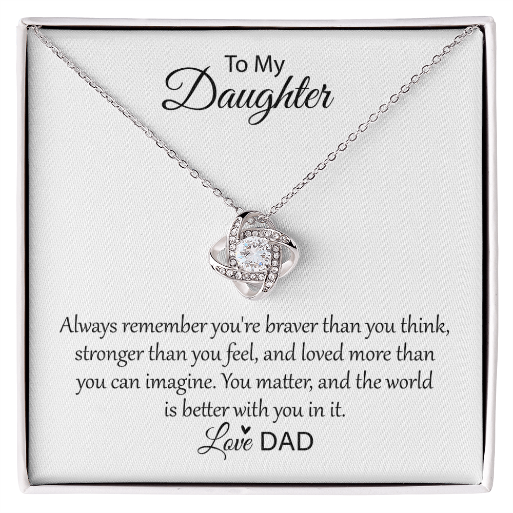 To My Daughter - Always Remember You're Braver Than You Think - Love Knot Necklace
