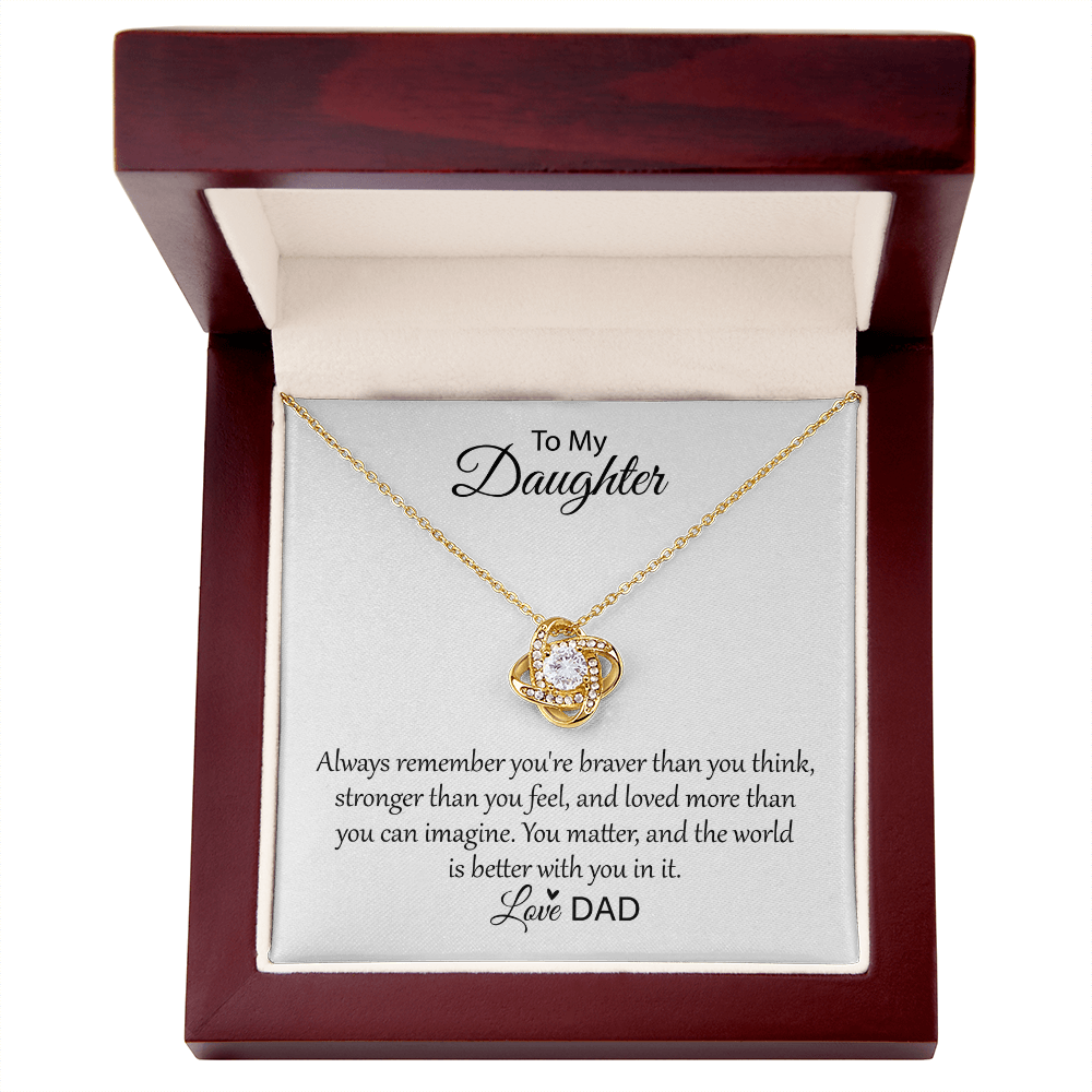 To My Daughter - Always Remember You're Braver Than You Think - Love Knot Necklace