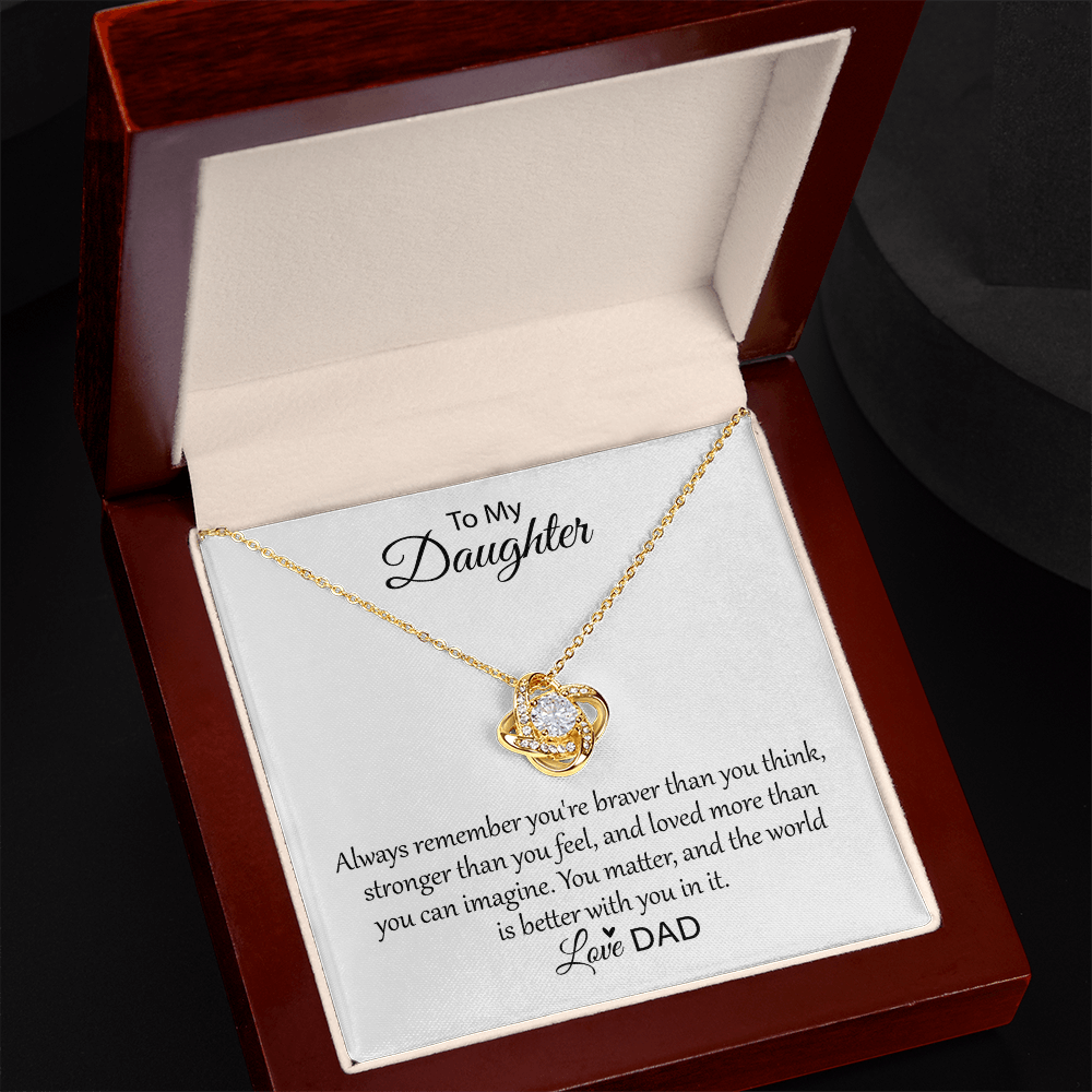 To My Daughter - Always Remember You're Braver Than You Think - Love Knot Necklace