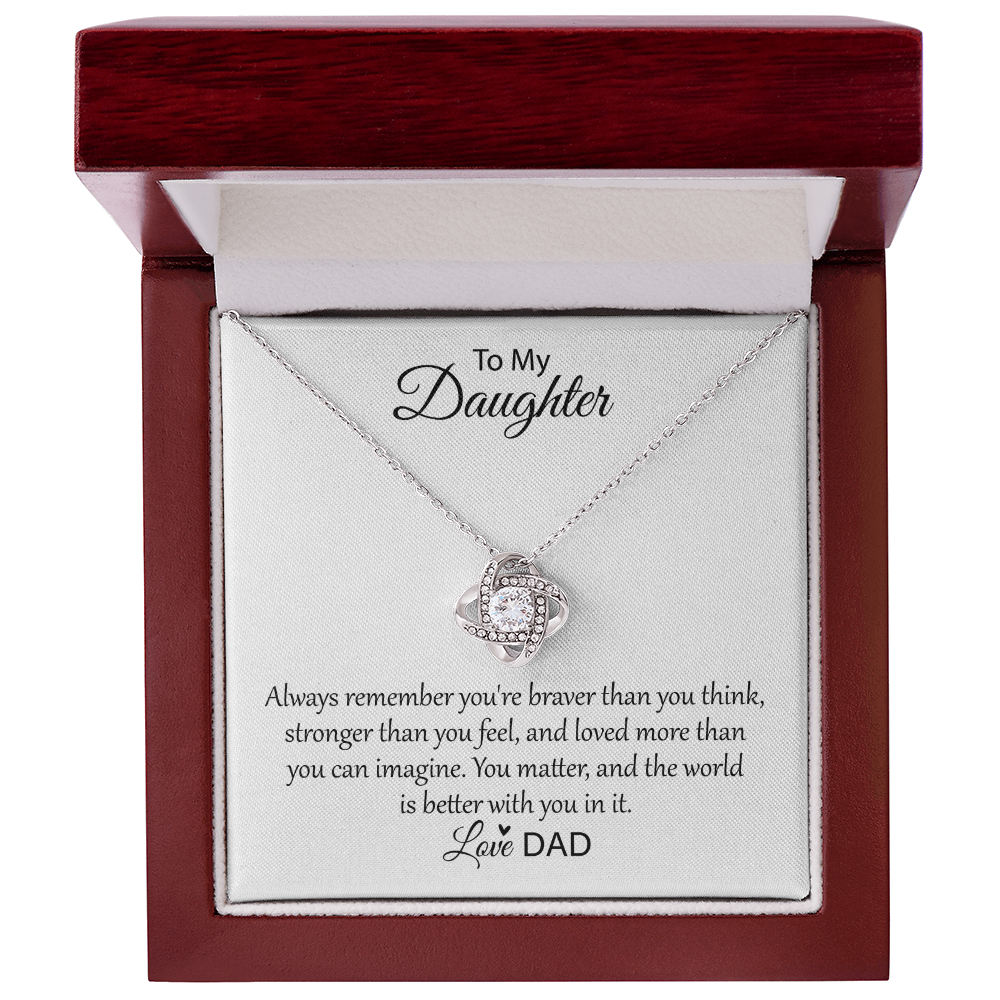 To My Daughter - Always Remember You're Braver Than You Think - Love Knot Necklace