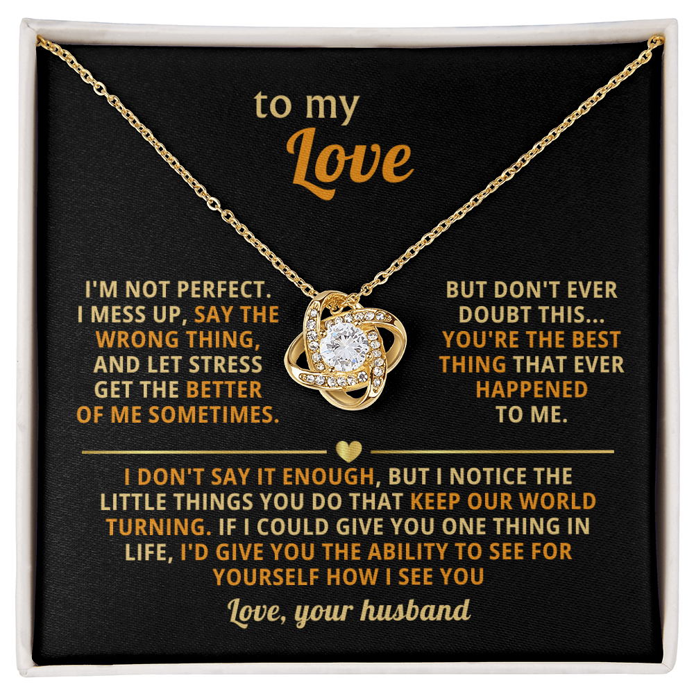 To My Love - You Are the Best Think That Ever Happened to Me - Love Knot Necklace