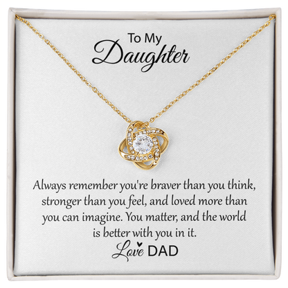 To My Daughter - Always Remember You're Braver Than You Think - Love Knot Necklace