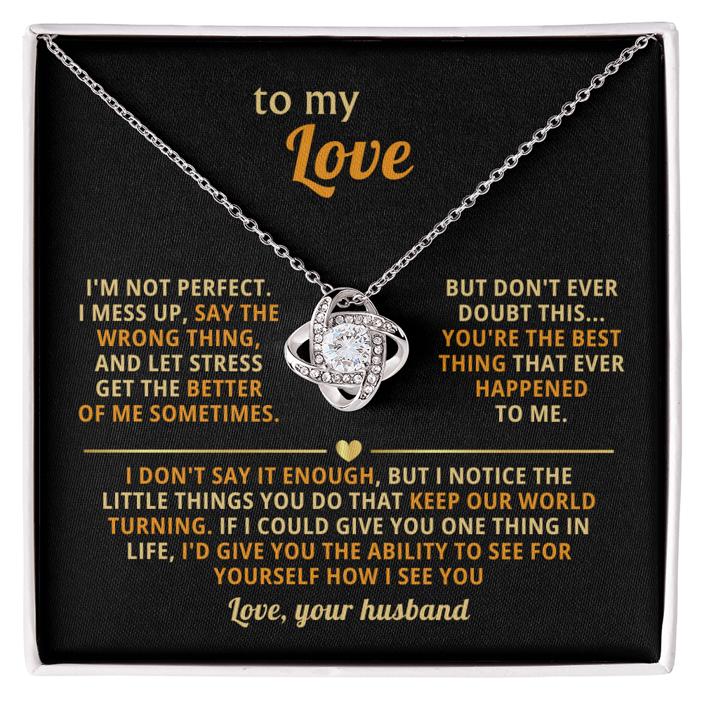 To My Love - You Are the Best Think That Ever Happened to Me - Love Knot Necklace