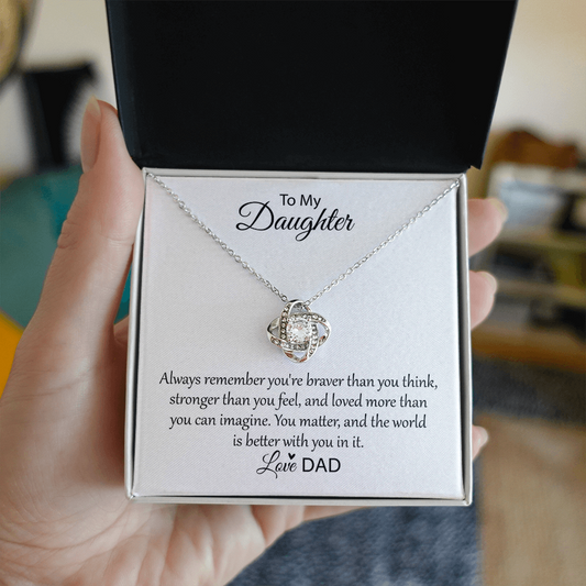 To My Daughter - Always Remember You're Braver Than You Think - Love Knot Necklace