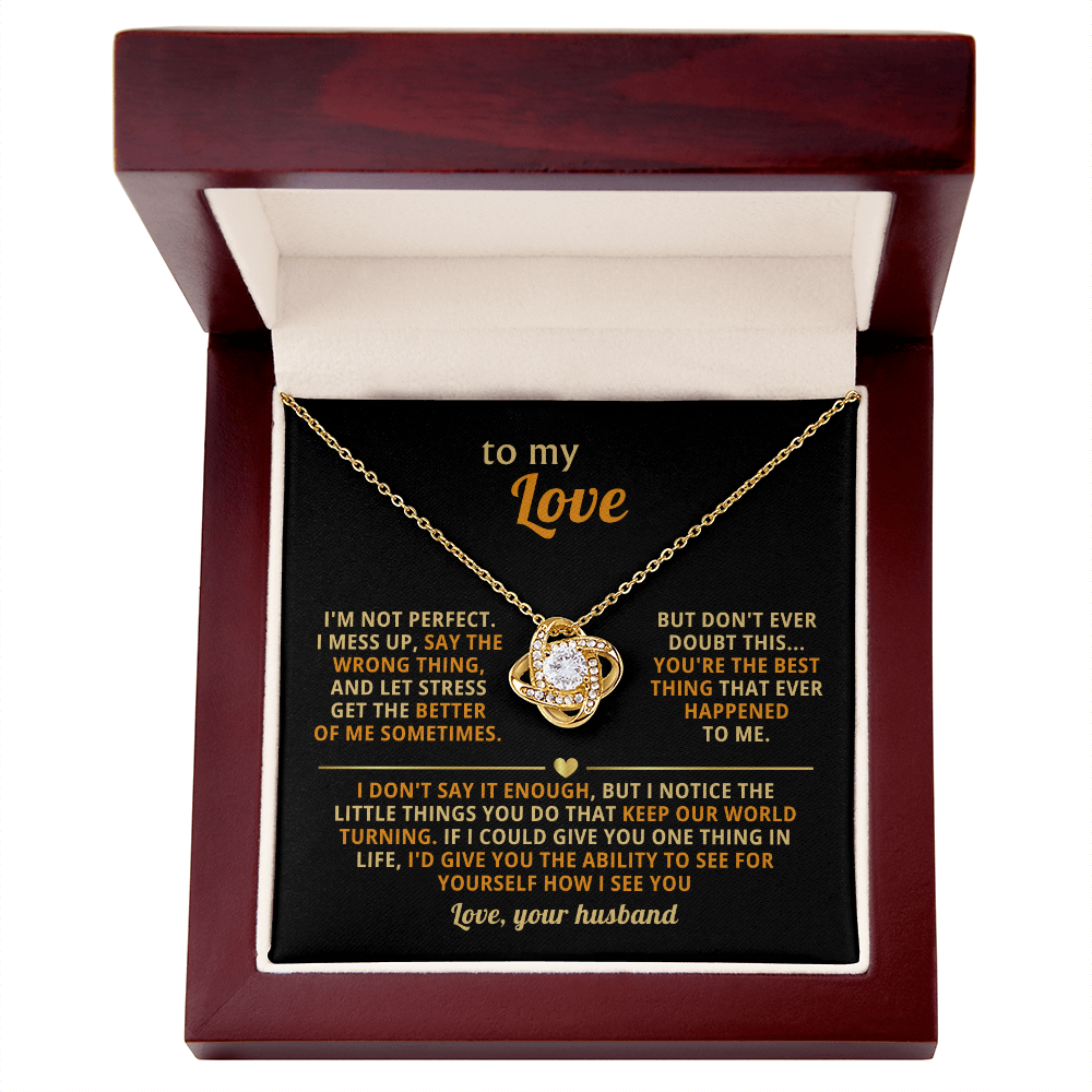 To My Love - You Are the Best Think That Ever Happened to Me - Love Knot Necklace