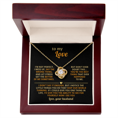 To My Love - You Are the Best Think That Ever Happened to Me - Love Knot Necklace