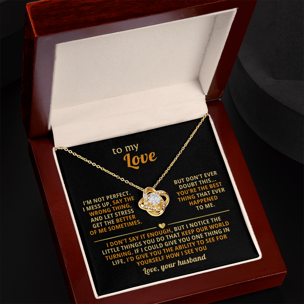 To My Love - You Are the Best Think That Ever Happened to Me - Love Knot Necklace