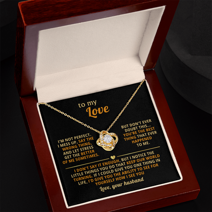 To My Love - You Are the Best Think That Ever Happened to Me - Love Knot Necklace