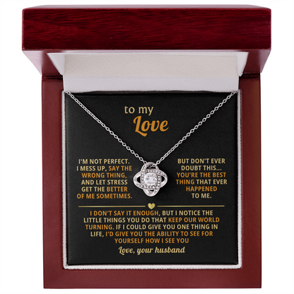 To My Love - You Are the Best Think That Ever Happened to Me - Love Knot Necklace