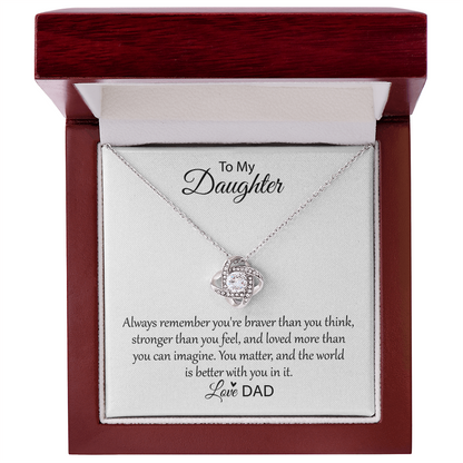 To My Daughter - Always Remember You're Braver Than You Think - Love Knot Necklace
