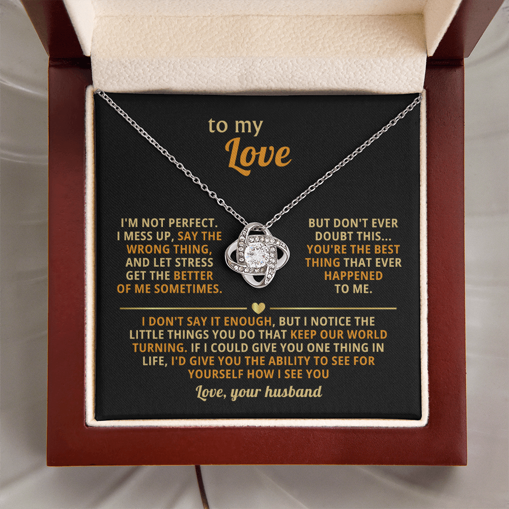 To My Love - You Are the Best Think That Ever Happened to Me - Love Knot Necklace